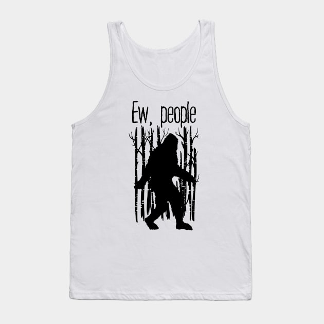 Bigfoot  Ew People Tank Top by Tesszero